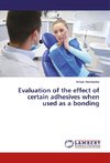 Evaluation of the effect of certain adhesives when used as a bonding