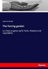 The forcing garden