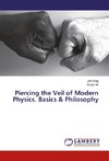 Piercing the Veil of Modern Physics. Basics & Philosophy