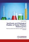 Synthesis and Biological Studies of Some Triazine Heterocyclics