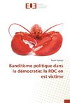 Banditisme politique dans la démocratie: la RDC en est victime