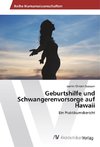 Geburtshilfe und Schwangerenvorsorge auf Hawaii