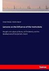 Lectures on the Influence of the Institutions