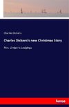 Charles Dickens's new Christmas Story