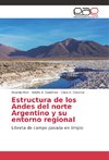 Estructura de los Andes del norte Argentino y su entorno regional