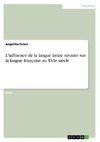L'influence de la langue latine savante sur la langue française au XVIe siècle
