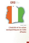L'ivoirité et les crises sociopolitiques en Côte d'Ivoire