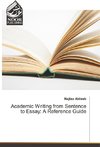 Academic Writing from Sentence to Essay: A Reference Guide