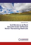 Soil Moisture & Plant Growth Under Different Water Harvesting Methods