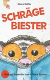 Schräge Biester