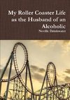 My Roller Coaster Life as the Husband of an Alcoholic