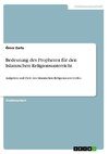 Bedeutung des Propheten für den Islamischen Religionsunterricht