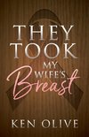 They Took My Wife's Breast