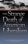 The Strange Death of American Liberalism