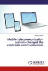 Mobile telecommunication systems changed the electronic communications