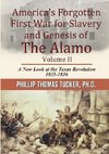 America's Forgotten First War for Slavery and Genesis of The Alamo Volume II