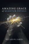 Amazing Grace of Quantum Physics