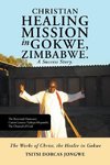 Christian Healing Mission in Gokwe, Zimbabwe. A Success Story.