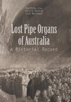 Lost Pipe Organs of Australia