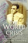 THE WORLD CRISIS AND THE ONLY WAY OUT