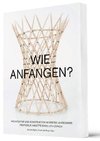 A wie Anstiften  Architektur und Konstruktion im Ersten Jahreskurs von Annette Spiro, ETH Zürich