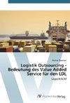 Logistik Outsourcing - Bedeutung des Value Added Service für den LDL