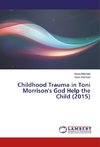 Childhood Trauma in Toni Morrison's God Help the Child (2015)