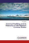 Criminal Profiling and its Relevance in the Nigerian Criminal Justice