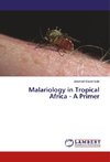 Malariology in Tropical Africa - A Primer