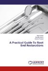 A Practical Guide To Root End Restorations