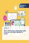 Price Discovery of Equity Index Futures and Spot Market in India