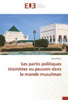 Les partis politiques islamistes au pouvoir dans le monde musulman