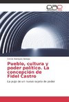 Pueblo, cultura y poder político. La concepción de Fidel Castro