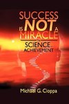 Success Is Not A Miracle