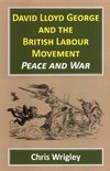 David Lloyd George and the British Labour Movement