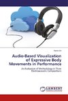 Audio-Based Visualization of Expressive Body Movements in Performance