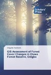 GIS Assessment of Forest Cover Changes in Oluwa Forest Reserve, Odigbo