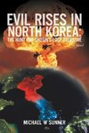 Evil Rises in North Korea