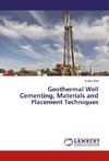 Geothermal Well Cementing, Materials and Placement Techniques