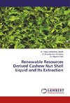 Renewable Resources Derived Cashew Nut Shell Liquid and Its Extraction