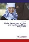 Media Stereotypes of Islam and Muslims: A Global Perspective