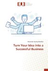 Turn Your Idea into a Successful Business