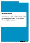 Global Media Events and the Construction of National Identity. The 2006 Football World Cup in Germany