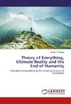 Theory of Everything, Ultimate Reality and the End of Humanity