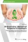 3D Bioprinting: Mechanical Properties of Hydrogels