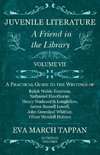 Juvenile Literature - A Friend in the Library -  Volume VII - A Practical Guide to the Writings of Ralph Waldo Emerson, Nathaniel Hawthorne, Henry Wadsworth Longfellow, James Russell Lowell, John Greenleaf Whittier, Oliver Wendell Holmes - In Twelve Volum