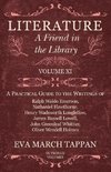 Literature - A Friend in the Library - Volume XI -  A Practical Guide to the Writings of Ralph Waldo Emerson, Nathaniel Hawthorne, Henry Wadsworth Longfellow, James Russell Lowell, John Greenleaf Whittier, Oliver Wendell Holmes - In Twelve Volumes