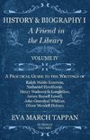 History and Biography I - A Friend in the Library - Volume IV - A Practical Guide to the Writings of Ralph Waldo Emerson, Nathaniel Hawthorne, Henry Wadsworth Longfellow, James Russell Lowell, John Greenleaf Whittier, Oliver Wendell Holmes - In Twelve Vol