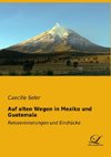 Auf alten Wegen in Mexiko und Guatemala