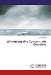 Witnessing the Concern: An Overview